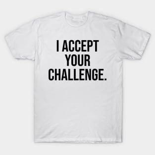 I accept your Challenge T-Shirt